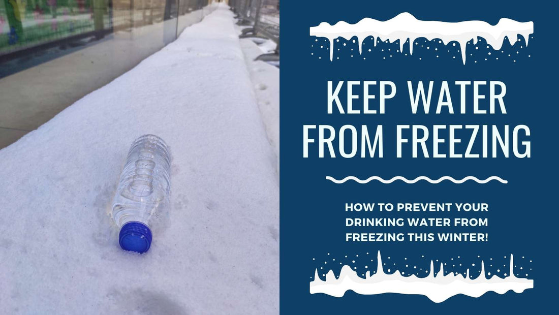 How to Keep Drinking Water from Freezing While Outdoors This Winter! 10 Tips