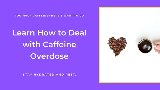 What to Do if You Had Too Much Caffeine: 8 Ways to Fight the Side Effects